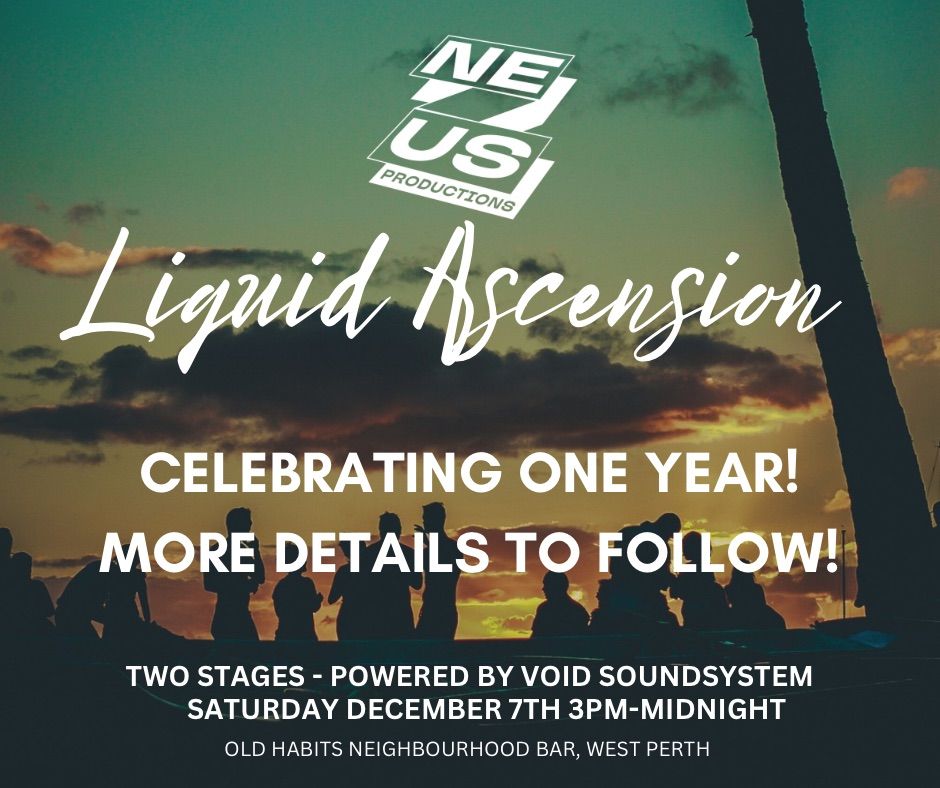 Liquid Ascension: Celebrating One year! 