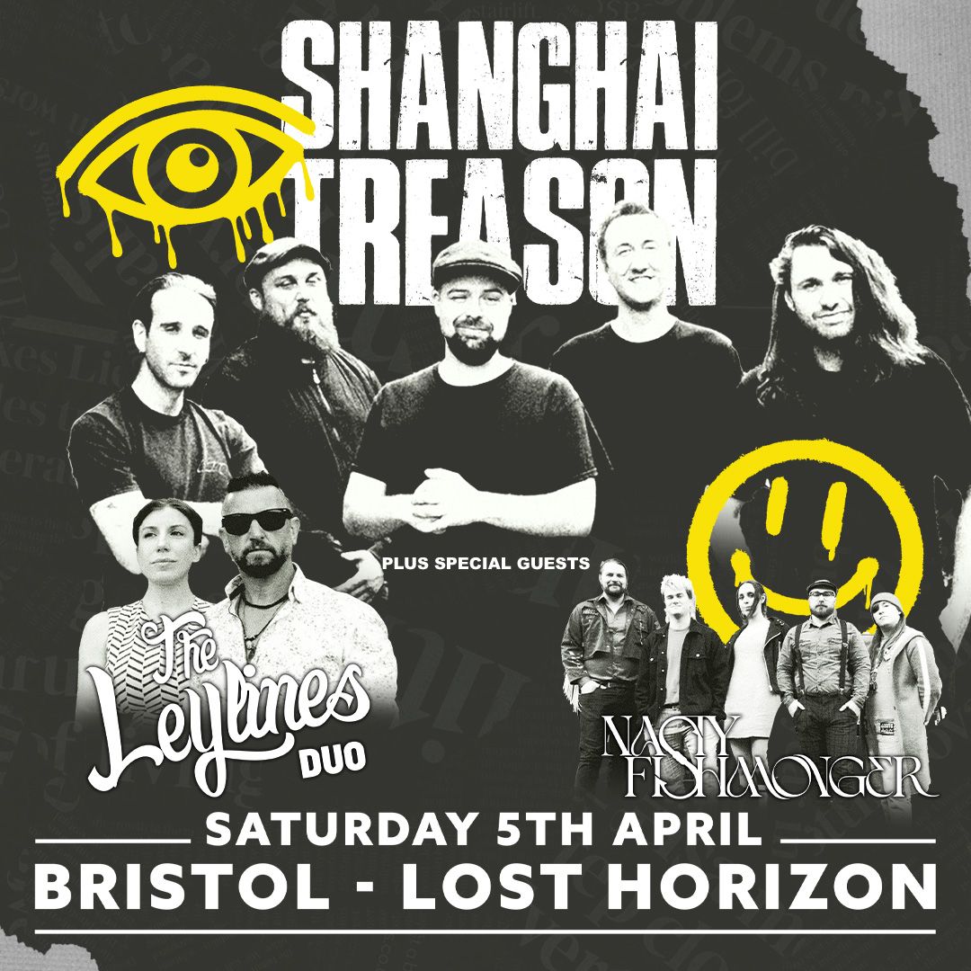 Shanghai Treason, The Leylines (Duo) & Nasty Fishmonger \/\/ Bristol Lost Horizon