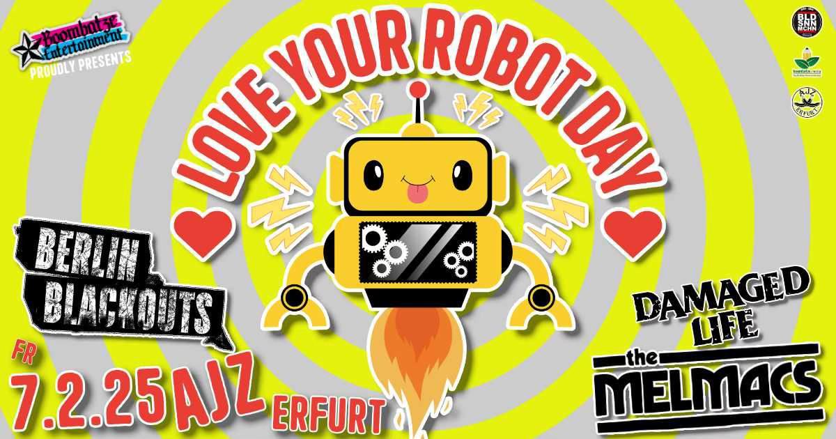 Love Your Robot Day mit THE MELMACS + BERLIN BLACKOUTS + DAMAGED LIFE | 7.2.25 AJZ Erfurt