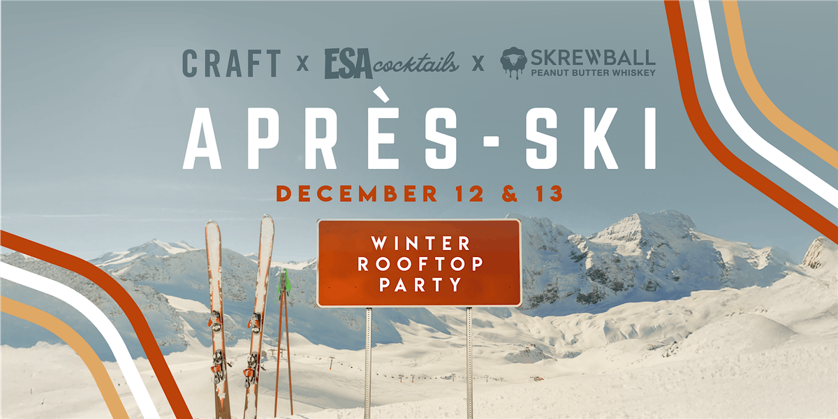 CRAFT Apr\u00e8s-Ski Winter Rooftop Party