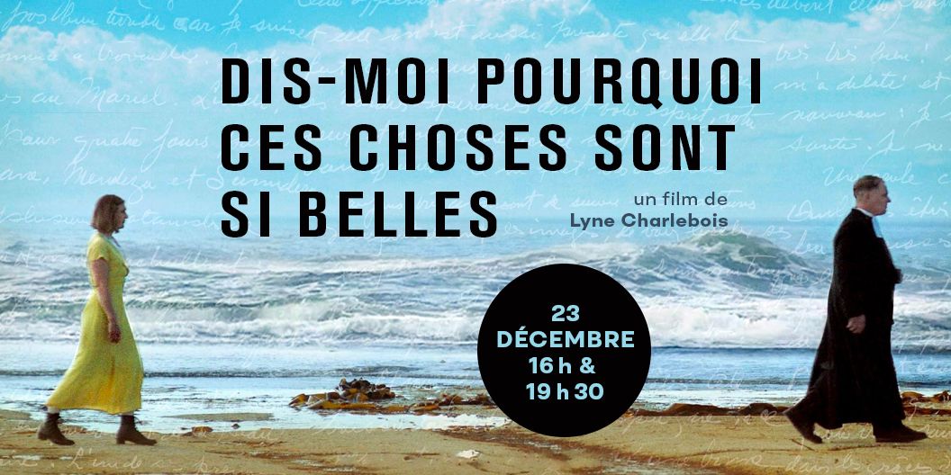 Dis-moi pourquoi ces choses sont si belles (2023) | Cin\u00e9-Outremont