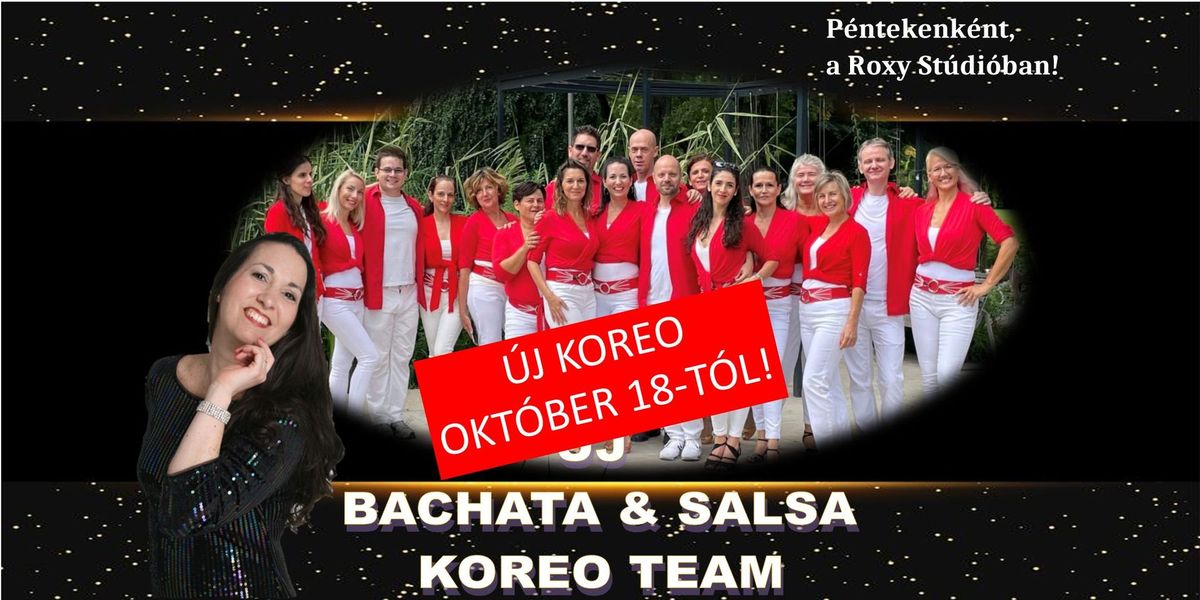 Bachata & Salsa Koreo Team  - \u00daj Koreo okt\u00f3ber 18-t\u00f3l, a Roxy St\u00fadi\u00f3ban!