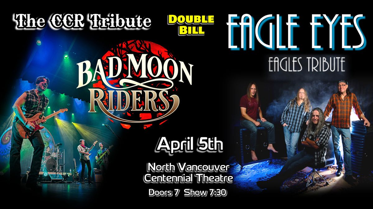 Eagle Eyes (Eagles Tribute) & Bad Moon Riders (CCR Tribute) at the Centennial Theatre