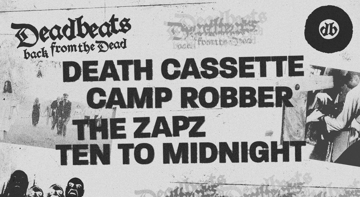 Deadbeats 10 | Death Cassette | Camp Robber | The Zaps | Ten to Midnight