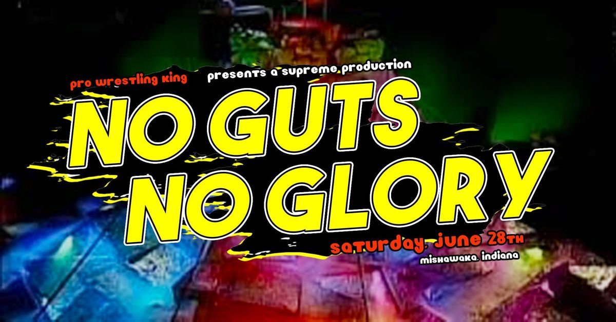 PWK PRESENTS: NO GUTS, NO GLORY