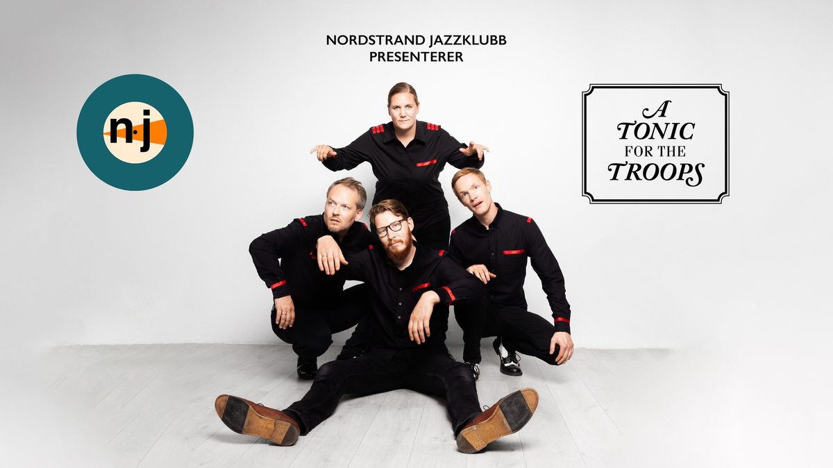 Nordstrand Jazzklubb presenterer: A Tonic For The Troops