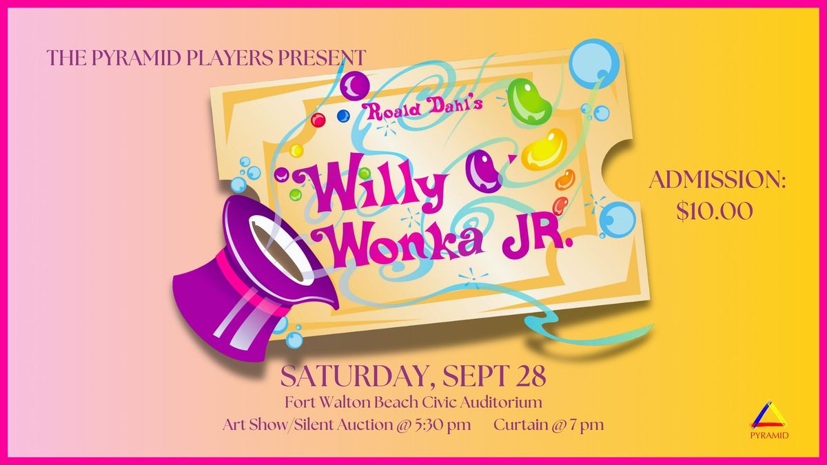 The Pyramid Players present Willy Wonka JR. 