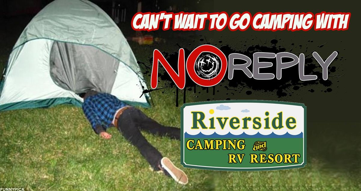 NO REPLY GOES CAMPING DOWN BY THE RIVERSIDE