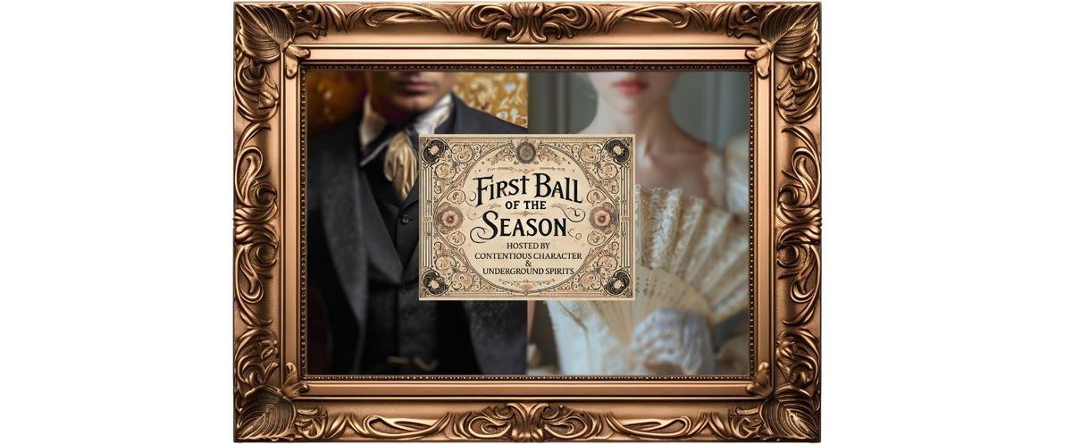 First Ball of the Season: hosted by Underground Spirits and Contentious Character