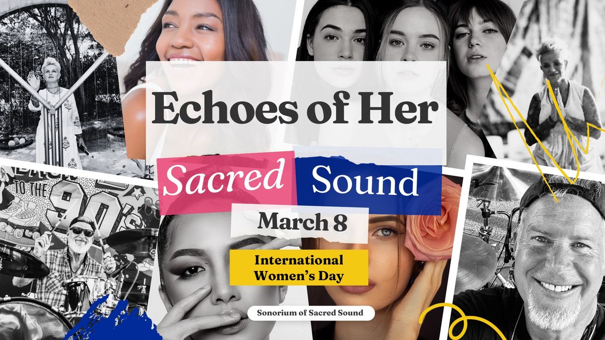 Echoes of Her: A Sacred Sound Immersion for International Women's Day