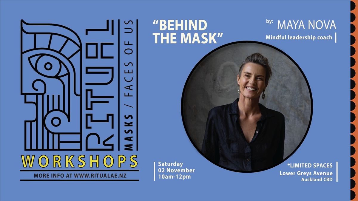 BEHIND THE MASK - Workshop by Maya Nova