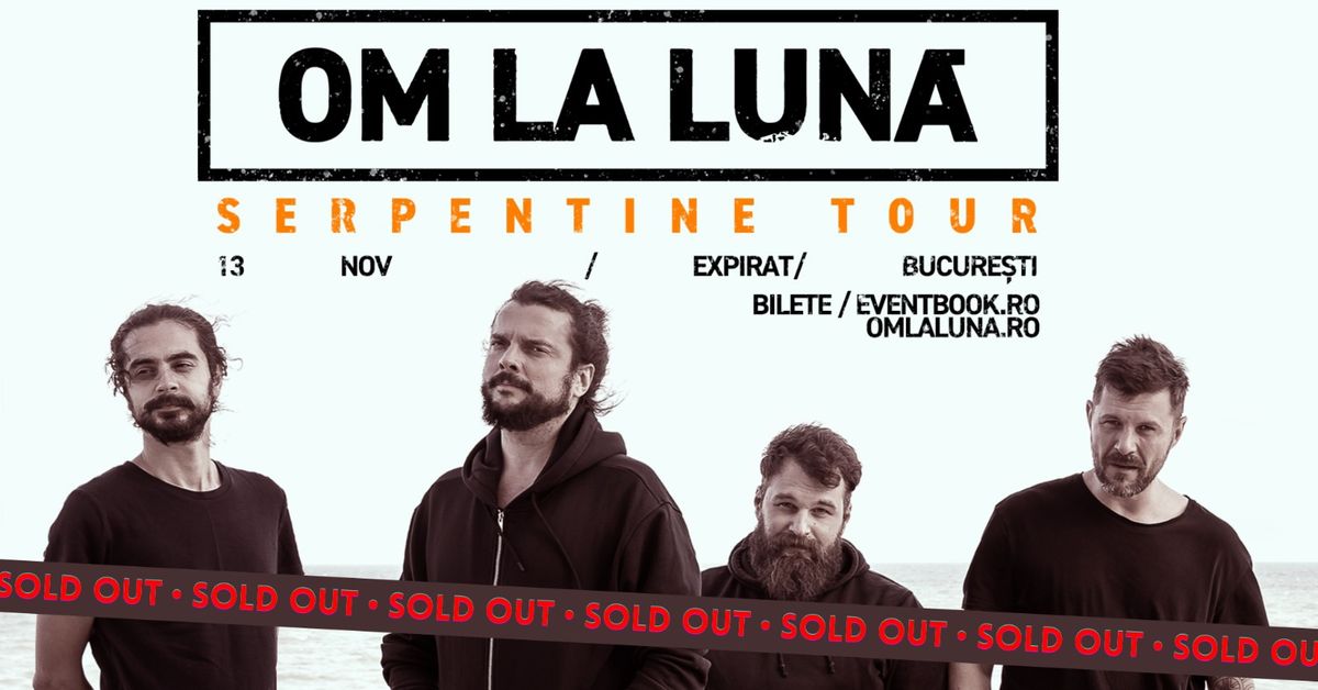 SOLD OUT \u2022 om la luna\u0306 \u2502 Serpentine Tour \u2500\u2500 Expirat \u2022 13.11