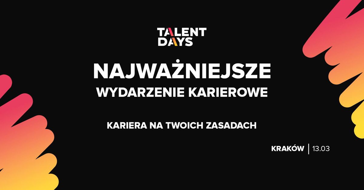 Talent Days KRAK\u00d3W - NAJWA\u017bNIEJSZE WYDARZENIE KARIEROWE \ud83d\udccdWIOSNA 2025