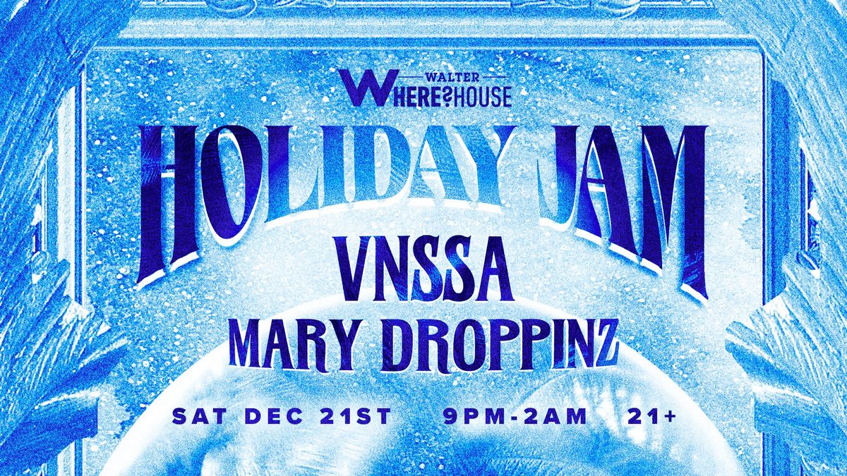 The Walter Holiday Jam w VNSSA, Mary Droppinz and Kaleodic