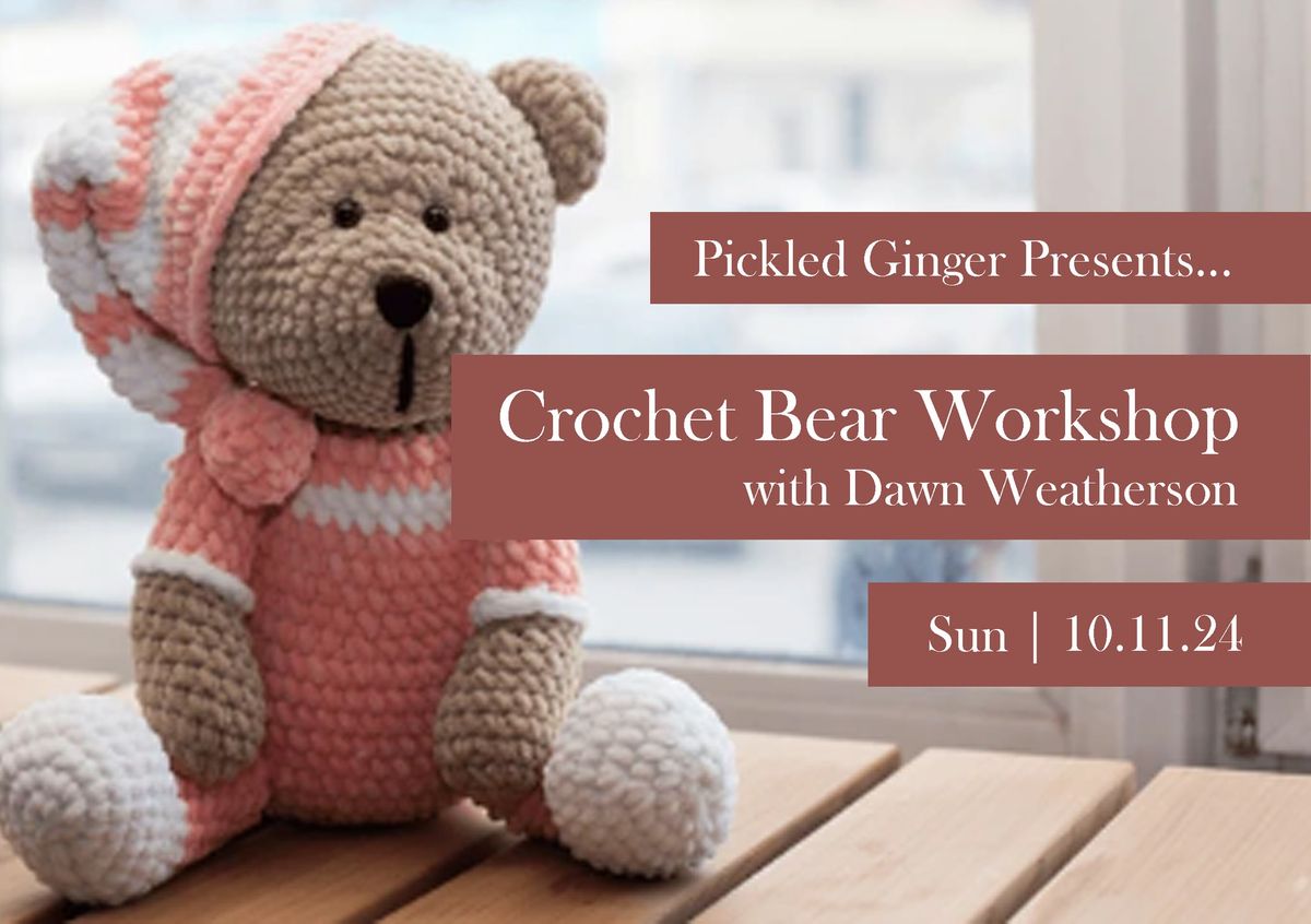 Crochet Bear Workshop with Dawn Weatherson