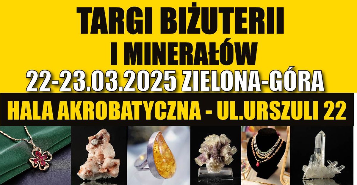 ZIELONA-G\u00d3RA 22-23.03.2025 - TARGI BI\u017bUTERII I MINERA\u0141\u00d3W, UL.URSZULI 22 