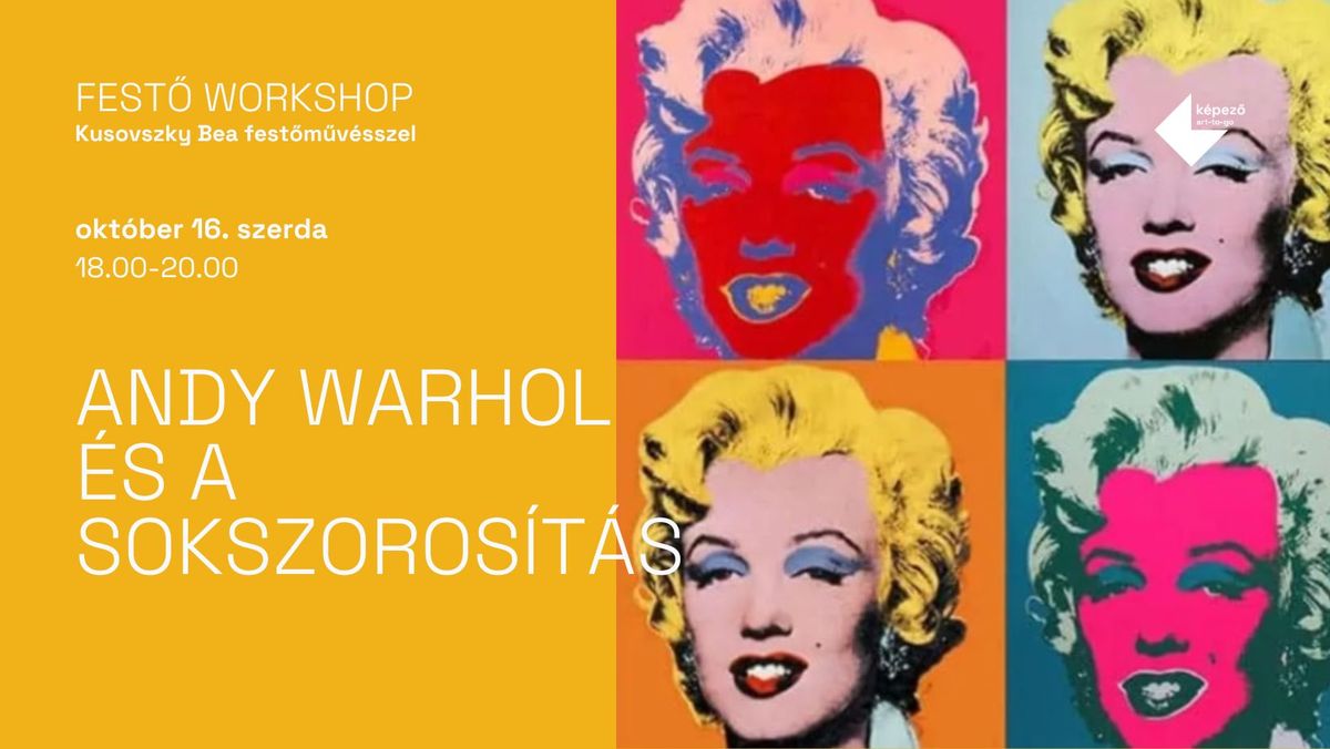 FEST\u0150 WORKSHOP KUSOVSZKY BEA FEST\u0150M\u0170V\u00c9SSZEL\u2502Andy Warhol \u00e9s a sokszoros\u00edt\u00e1s