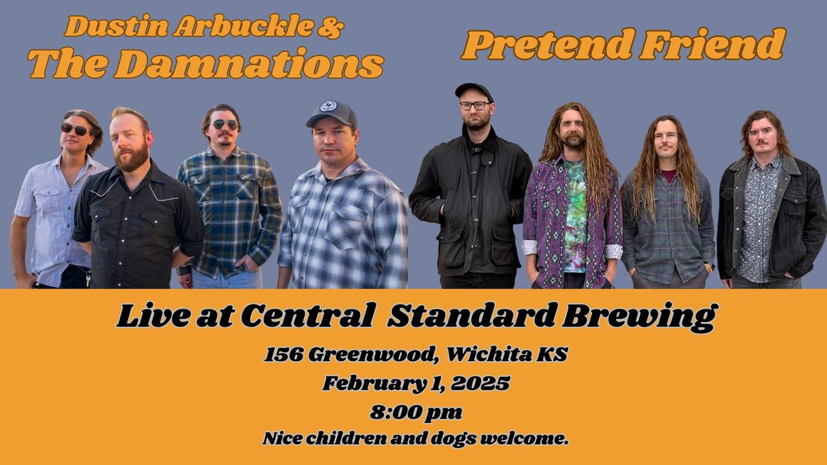 Dustin Arbuckle & The Damnations and Pretend Friend @ Central Standard Brewing