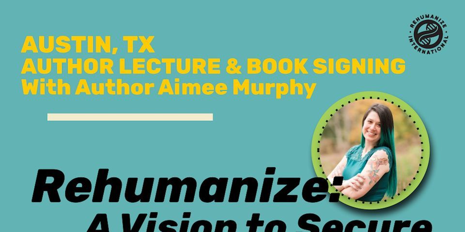 Austin, TX Rehumanize Book Launch: Author Lecture & Book Signing