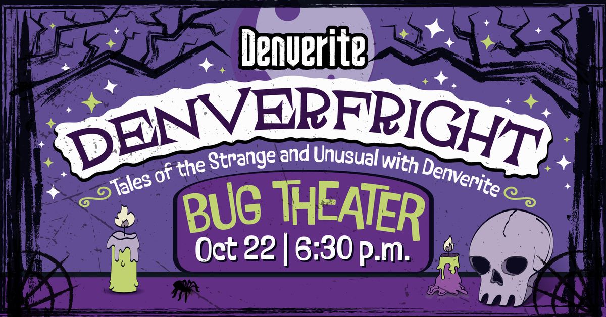 DenverFright: Tales of the Strange and Unusual with Denverite