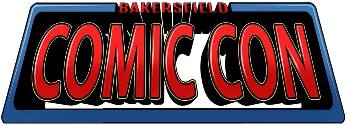 BAKERSFIELD COMIC CON 