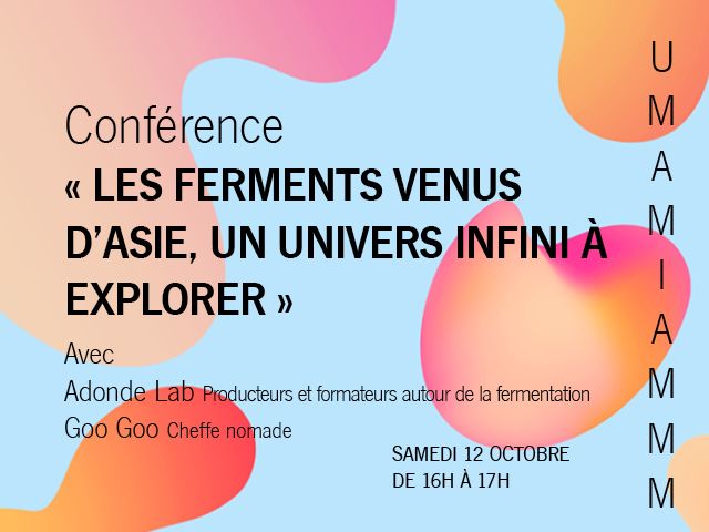 CONF\u00c9RENCE SUR LES FERMENTS VENUS D'ASIE - FESTIVAL UMAMIAMMM