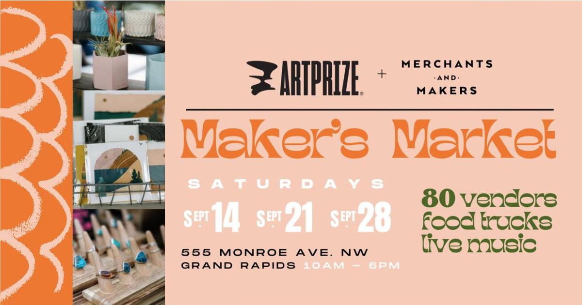 ArtPrize + Merchants and Makers - Makers Market! 