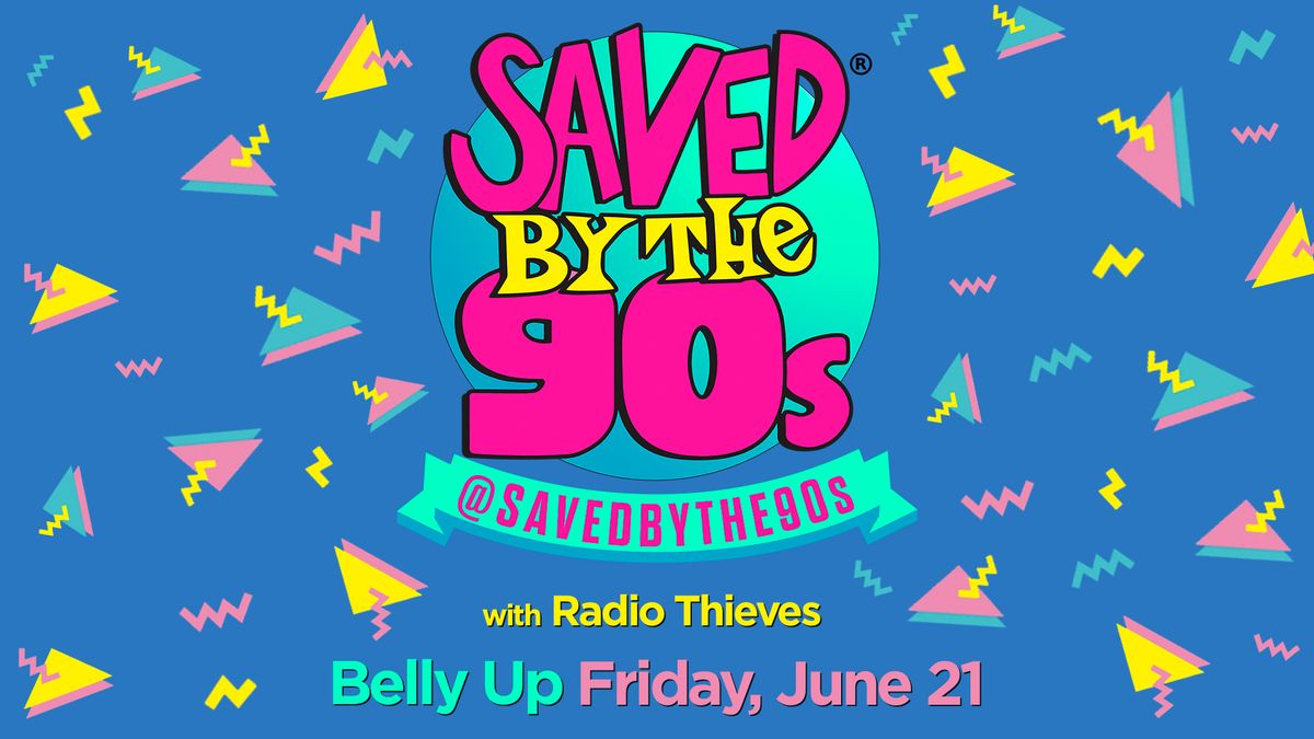 Saved By The 90s w\/ Radio Thieves 