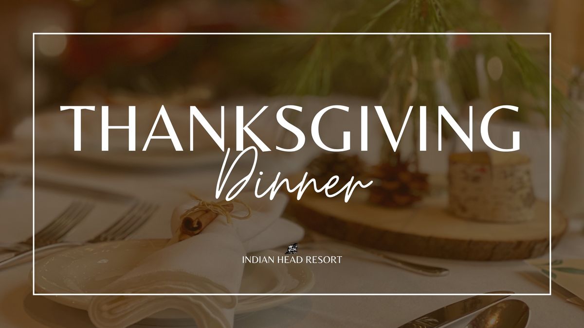 Thanksgiving Dinner at Indian Head Resort