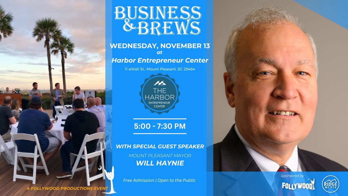 Business & Brews Wed. Nov. 13th with Mount Pleasant Mayor Will Haynie at Harbor Entrepreneur Center