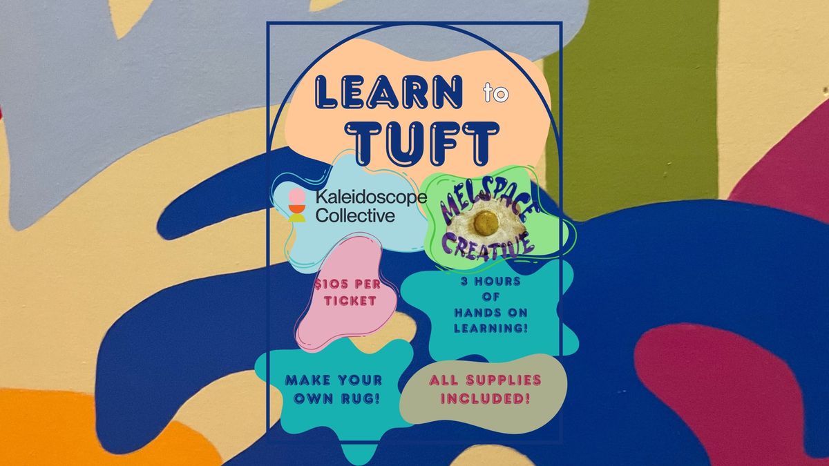 Learn to Tuft Workshop ? with Melspace at Kaleidoscope Collective
