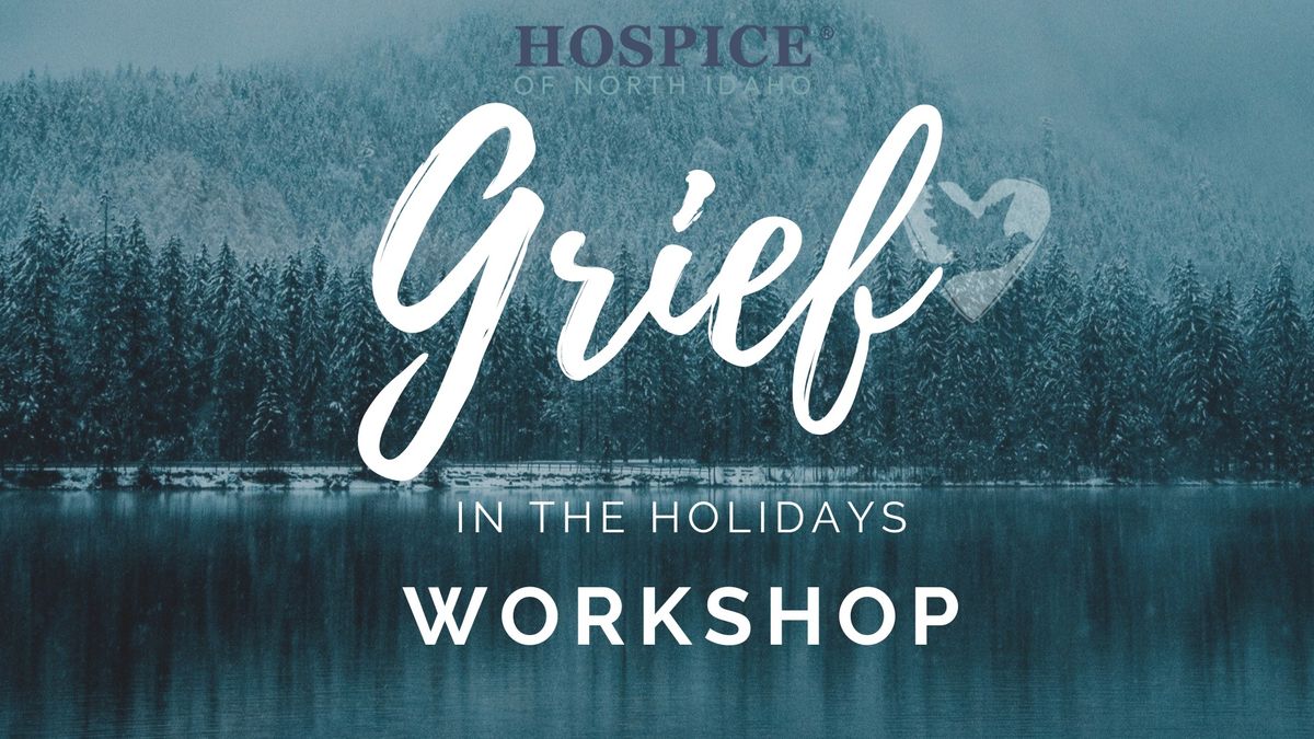 Grief in the Holidays Workshop (Registration Required)