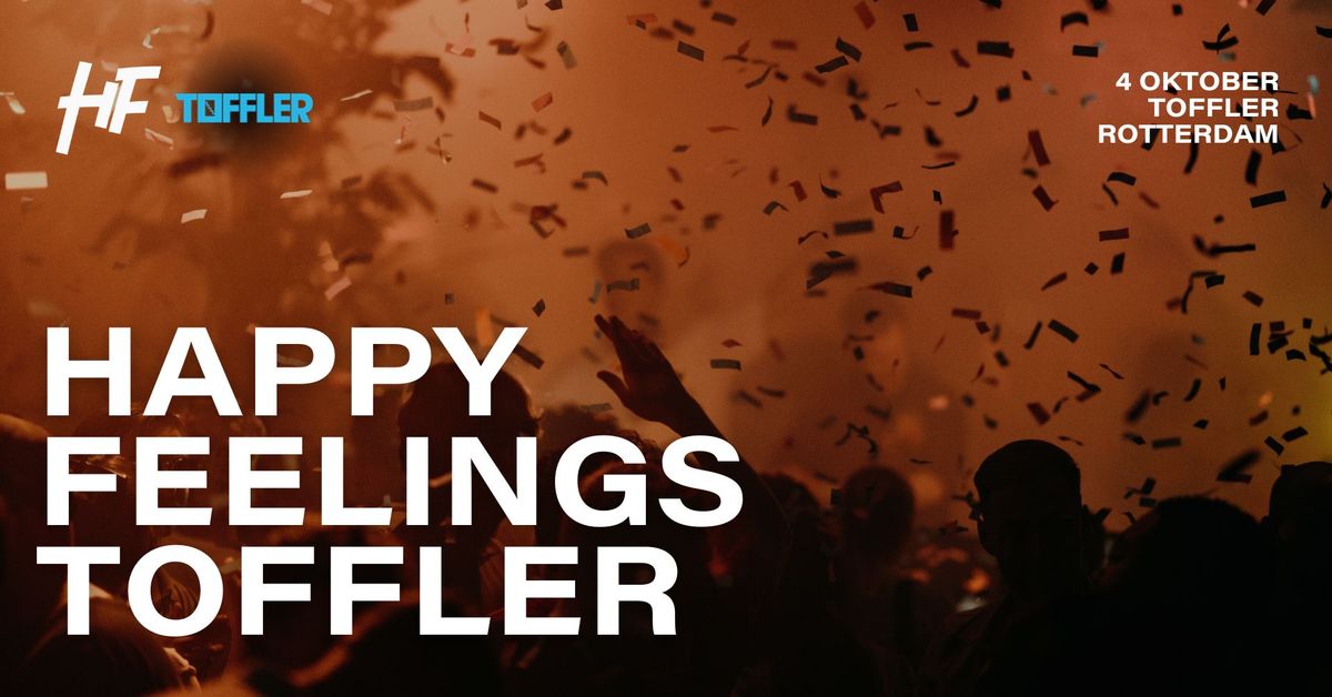 Happy Feelings TOFFLER | Rotterdam