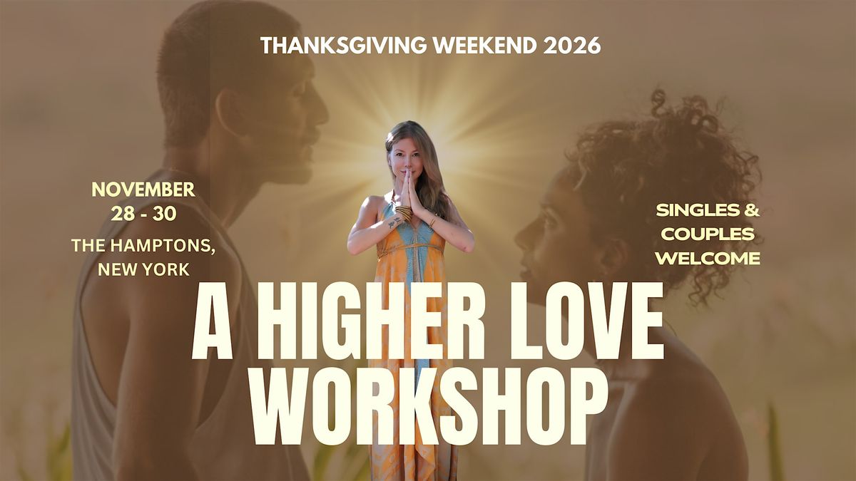 A HIGHER LOVE WORKSHOP