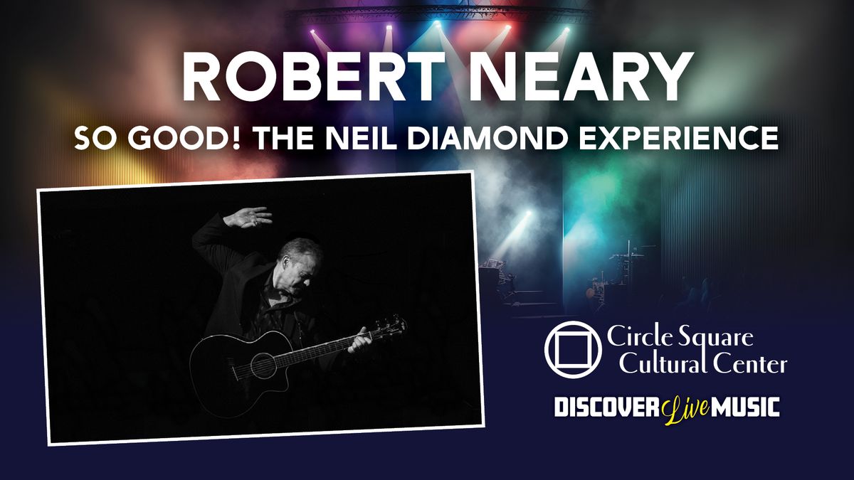 Robert Neary \u2013 So Good! The Neil Diamond Experience