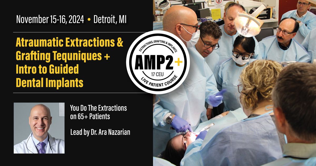 AMP2: Live Patient Extractions & Grafting Class