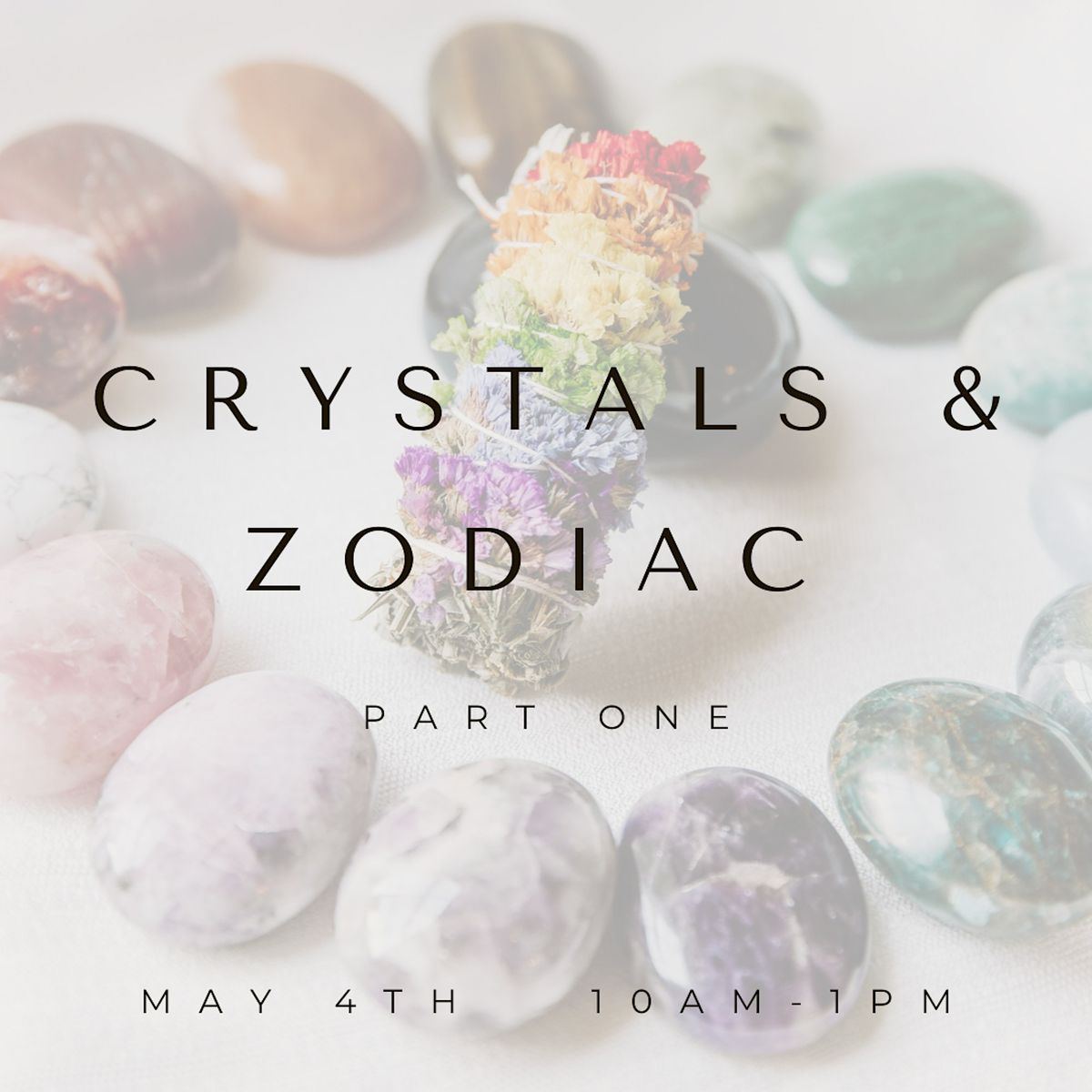 May 4th: Crystals & Zodiac Part One