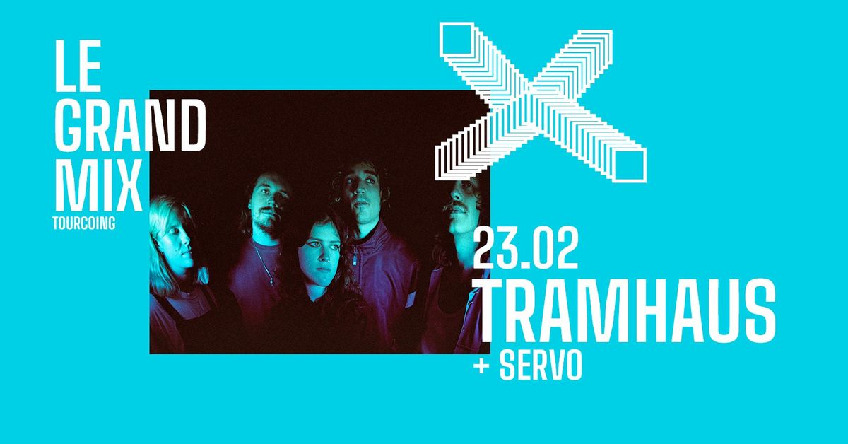 Tramhaus + Servo \u00b7 Le Grand Mix \u00b7 Tourcoing