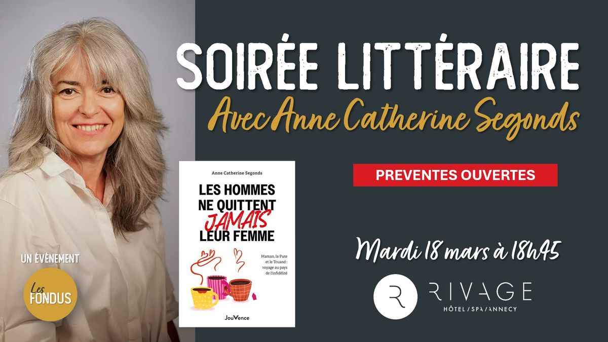 Soir\u00e9e litt\u00e9raire avec Anne Catherine Segonds : "Les hommes ne quittent JAMAIS leur femme"