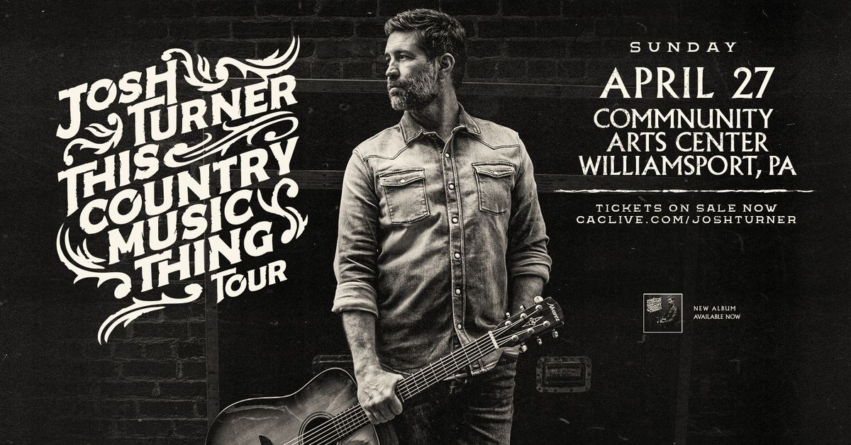 Josh Turner returns to the Community Arts Center in Williamsport