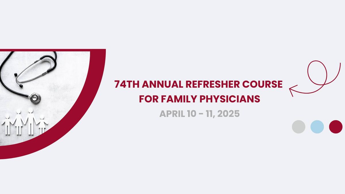 74th Annual Refresher Course for Family Physicians