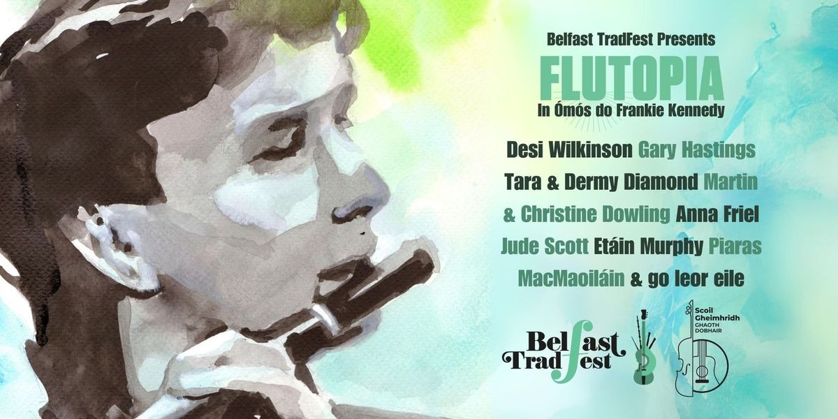 Flutopia: Cuireann Belfast TradFest \u2018Flutopia\u2019 i lathair in \u00f3m\u00f3s do Frankie Kennedy.