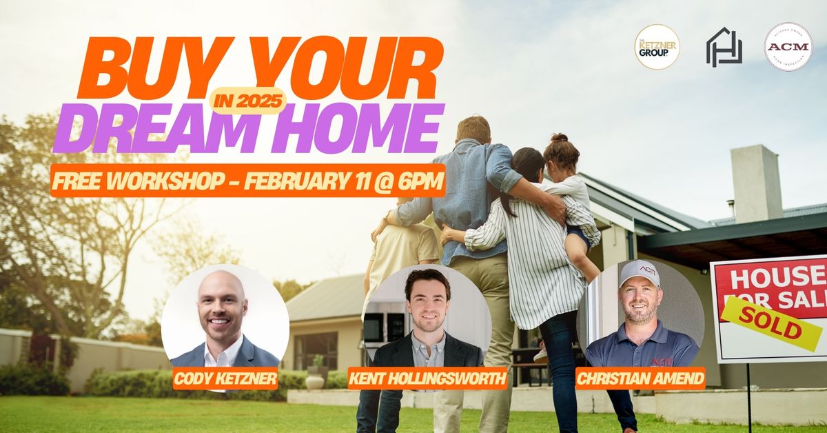 Buy Your Dream Home In 2025 | Free Workshop & Networking Event