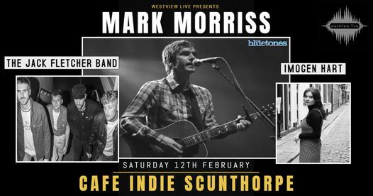 Mark Morriss + The Jack Fletcher Band & Imogen Hart