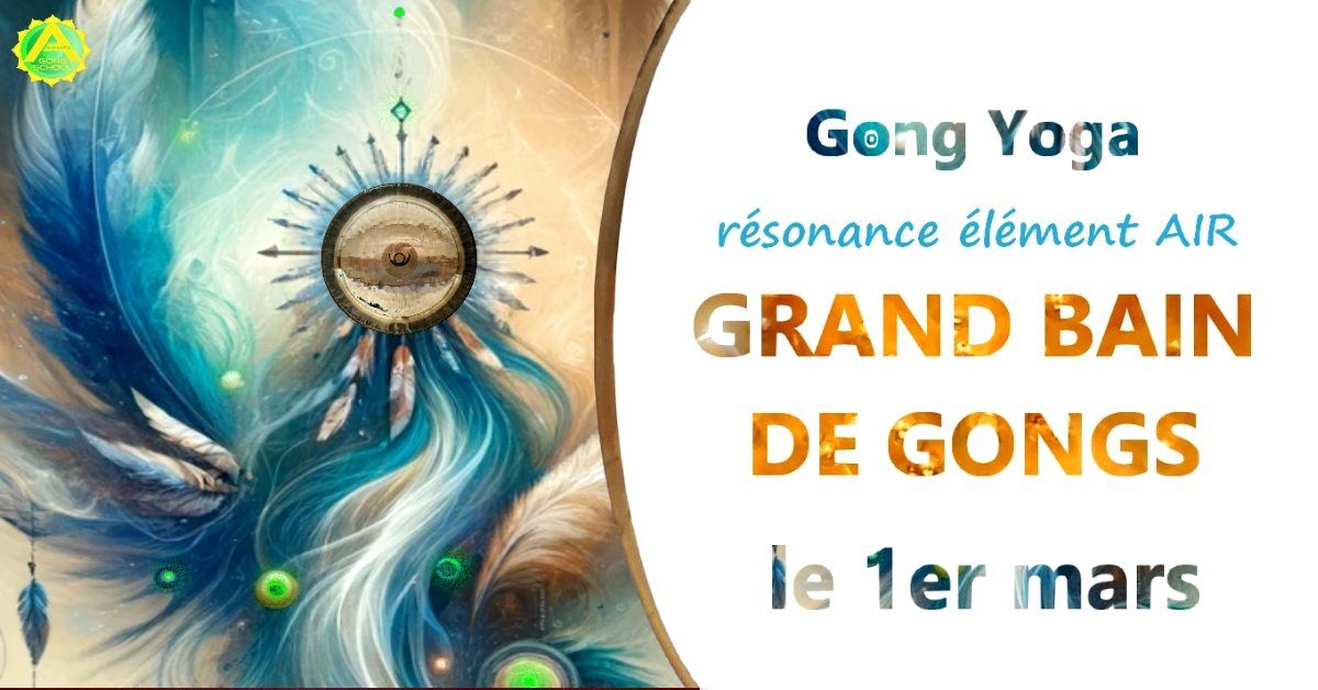 Grand Bain de Gongs \u00e0 Pessac - \u00c9l\u00e9ment "AIR" - Rituel du Gong Yoga