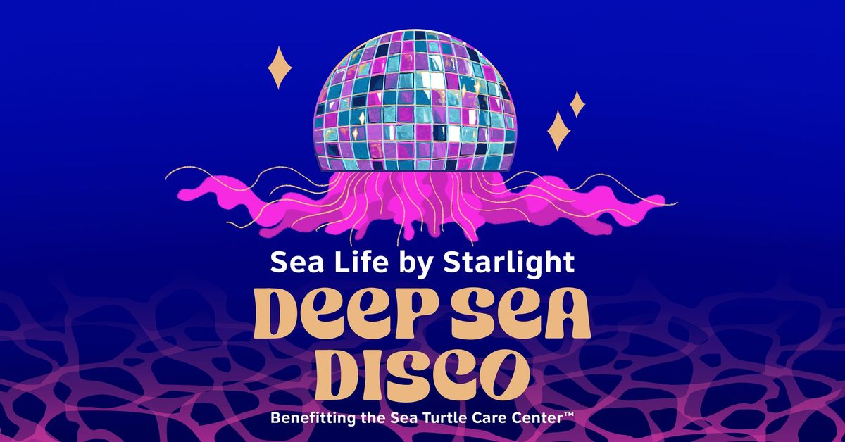 Sea Life by Starlight: Deep Sea Disco