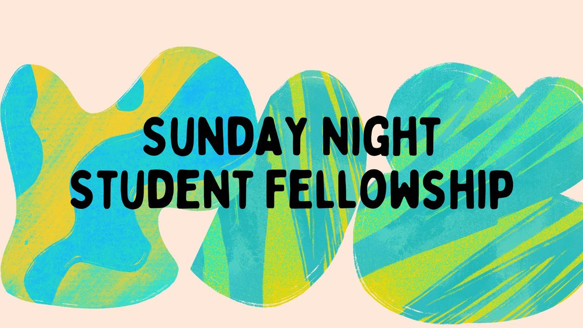 Sunday Night Student Fellowship