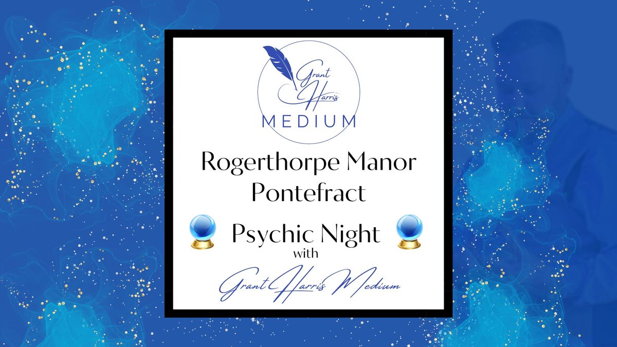 Rogerthorpe Manor, Pontefract - Evening of Mediumship 