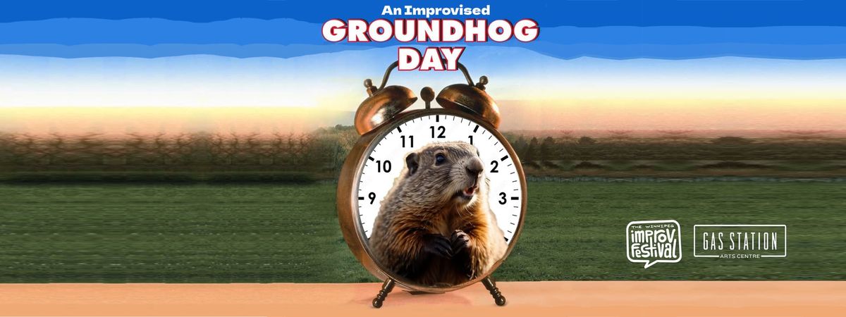 An Improvised Groundhog Day