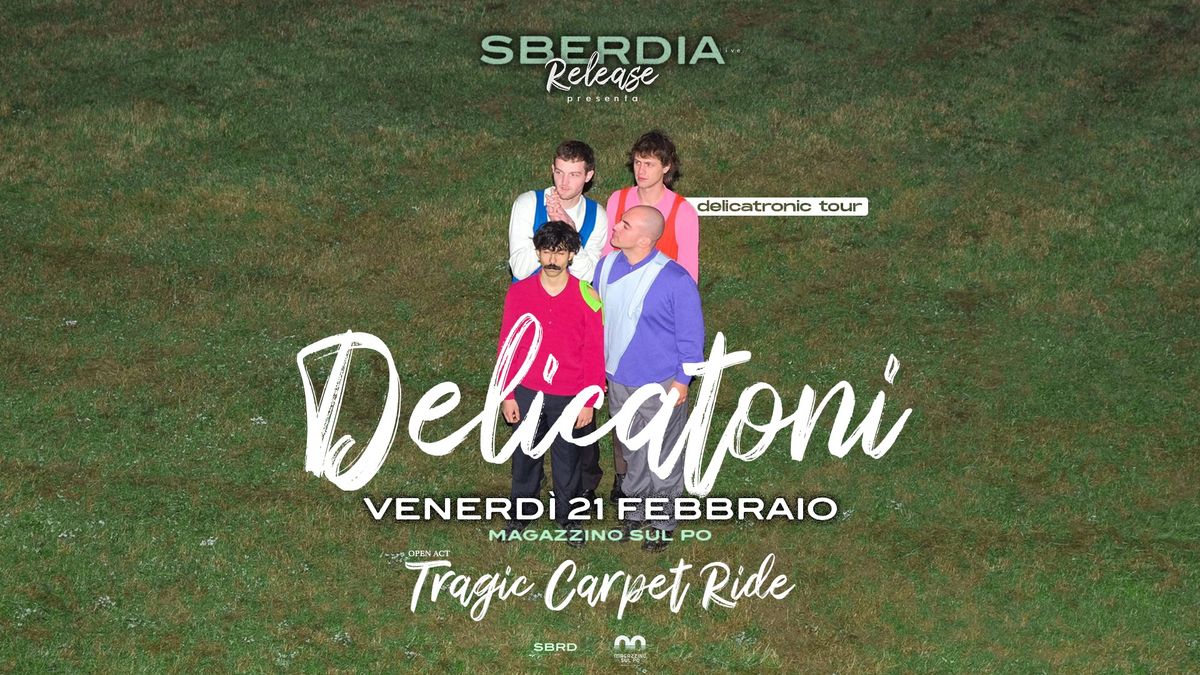 DELICATONI - open act: Tragic Carpet Ride @Magazzino sul Po x Sberdia Release